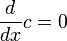 {d \over dx} c = 0