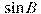 \sin B