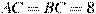 AC = BC = 8