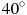 40^\circ