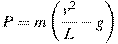 P= m\left( {\frac{{v^2 }}{L} - g} \right)