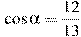 \cos \alpha =\frac{12}{13}