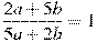 \frac{2a+5b}{5a+2b}=1