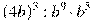 (4b)^3:b^9\cdot b^5