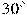30^{\circ}