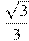 \frac{\sqrt{3}}{3}