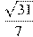 \frac{\sqrt{31}}{7}