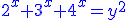 http://www.imathas.com/cgi-bin/mimetex.cgi?\color%7bblue%7d%7B%7B2%7D%7D%5E%7B%7Bx%7D%7D%2B%7B%7B3%7D%7D%5E%7B%7Bx%7D%7D%2B%7B%7B4%7D%7D%5E%7B%7Bx%7D%7D%3D%7B%7By%7D%7D%5E%7B%7B2%7D%7D