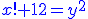 http://www.imathas.com/cgi-bin/mimetex.cgi?\color%7bblue%7d%7Bx%7D!%2B%7B12%7D%3D%7B%7By%7D%7D%5E%7B%7B2%7D%7D