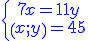 http://www.imathas.com/cgi-bin/mimetex.cgi?\color%7bblue%7d%7B%5Cleft%5Clbrace%5Cbegin%7Barray%7D%7Bcc%7D%7B7%7D%7Bx%7D%3D%7B11%7D%7By%7D%5C%5C%7B%5Cleft(%7Bx%7D%3B%7By%7D%5Cright)%7D%3D%7B45%7D%5Cend%7Barray%7D%5Cright.%7D