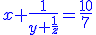 http://www.imathas.com/cgi-bin/mimetex.cgi?\color%7bblue%7d%7Bx%7D%2B%5Cfrac%7B%7B1%7D%7D%7B%7B%7By%7D%2B%5Cfrac%7B%7B1%7D%7D%7B%7Bz%7D%7D%7D%7D%3D%5Cfrac%7B%7B10%7D%7D%7B%7B7%7D%7D