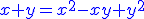 http://www.imathas.com/cgi-bin/mimetex.cgi?\color%7bblue%7d%7Bx%7D%2B%7By%7D%3D%7B%7Bx%7D%7D%5E%7B%7B2%7D%7D-%7Bx%7D%7By%7D%2B%7B%7By%7D%7D%5E%7B%7B2%7D%7D