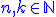 http://www.imathas.com/cgi-bin/mimetex.cgi?\color%7bblue%7d%7Bn%7D%2C%7Bk%7D%5Cin%5Cmathbb%7BN%7D