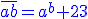 http://www.imathas.com/cgi-bin/mimetex.cgi?\color%7bblue%7d%7B%5Cbar%7B%7B%7Ba%7D%7Bb%7D%7D%7D%7D%3D%7B%7Ba%7D%7D%5E%7B%7Bb%7D%7D%2B%7B23%7D