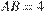 AB=4