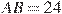 AB=24