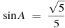 ��������: \sin A~=~\frac{\sqrt{5}}{5}