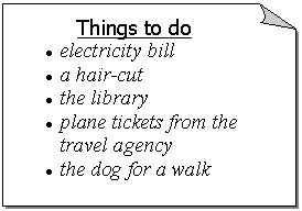 �������� ����: Things to do

� electricity bill

� a hair-cut

� the library

� plane tickets from the travel agency

� the dog for a walk

