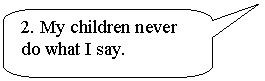 ����������� ������������� �������: 2. My children never do what I say.
