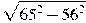 \sqrt{{{65}^{2}}-{{56}^{2}}}