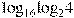 {{\log }_{16}}{{\log }_{2}}4