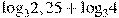 {{\log }_{3}}2,25+{{\log }_{3}}4