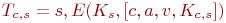 T_{c,s}=s, E(K_s,[c,a,v,K_{c,s}]) 
