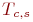 T_{c,s}