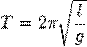 T=2\pi \sqrt{\frac{l}{g}}