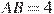 AB = 4