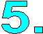 5."