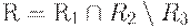 R = R_{1} \cap R_{2} \setminus R_{3}