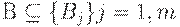 B \subseteq \{ B_{j}\} j=1,m