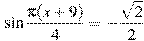 \sin \frac{ \pi(x +9)}{4}=-\frac{\sqrt{2}}{2}