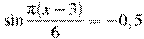 \sin \frac{ \pi(x -3)}{6}=-0,5