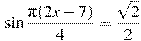 \sin \frac{ \pi(2x -7)}{4}=\frac{\sqrt{2}}{2}
