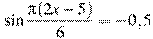 \sin \frac{ \pi(2x -5)}{6}=-0,5