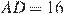 AD=16