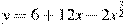 y=6+12x-2x^{\frac{3}{2}}