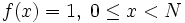 f(x)=1,\; 0\le x < N