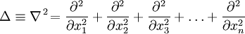  \Delta \equiv {\nabla}^{\,2} \! = {{\partial}^2 \over \partial {x}_1^2} + {{\partial}^2 \over \partial {x}_2^2} + {{\partial}^2 \over \partial {x}_3^2} + \ldots + {{\partial}^2 \over \partial {x}_n^2}