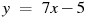 ��������: y~=~7x-5