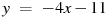 ��������: y~=~-4x-11