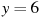 ��������: y=6