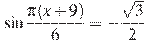 \sin \frac{ \pi(x +9)}{6}=-\frac{\sqrt{3}}{2}