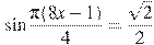 \sin \frac{ \pi(8x -1)}{4}=\frac{\sqrt{2}}{2}