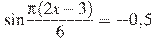 \sin \frac{ \pi(2x -3)}{6}=-0,5