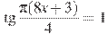 \tg \frac{\pi (8x +3)}{4}=1