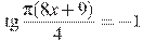\tg \frac{\pi (8x +9)}{4}=-1