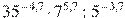 {{35}^{-4,7}}\cdot {{7}^{5,7}}:{{5}^{-3,7}}